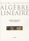 Alg�bre lin�aire : cours et exercices : CAPES et agr�gation