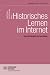 Historisches Lernen im Internet: Geschichtsdidaktik und Neue Medien