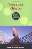 The Importance of Being Lazy: In Praise of Play, Leisure, and Vacation