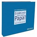 Erz�hl mir dein Leben, Papa!: Fragen an den besten aller V�ter
