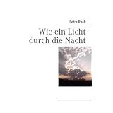 Wie ein Licht durch die Nachtvon "Petra Raab"