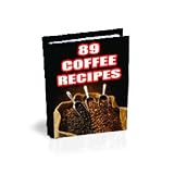 89 Great Coffee Recipes for Coffee Lovers eBook (Kindle Edition)