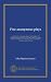 Five anonymous plays (Vol-1): fourth series : comprising Appius and Virginia ; The marriage of Wit and Science ; Grim the collier of Croydon ; Common...