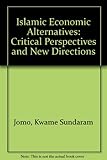 Islamic economic alternatives : critical perspectives and new directions