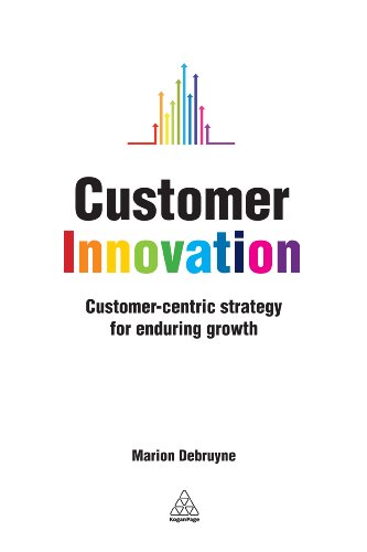 Customer Innovation: Customer-centric Strategy for Enduring Growth