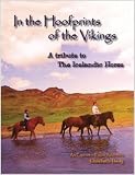 In the Hoofprints of the Vikings--A Tribute to the Icelandic Horse