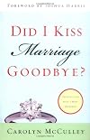 Did I Kiss Marriage Goodbye?