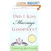 Did I Kiss Marriage Goodbye?: Trusting God with a Hope Deferred