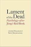Lament of the dead : psychology after Jung's Red book