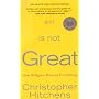 God Is Not Great: How Religion Poisons Everything