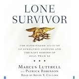 Lone Survivor: The Eyewitness Account of Operation Redwing and the Lost Heroes of SEAL Team 10 [Lone Survivor]- By Marcus Luttrell