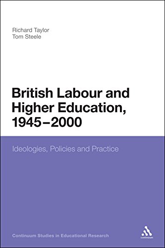 British Labour and Higher Education, 1945 to 2000: Ideologies, Policies and Practice (Continuum Studies in Educational Research)