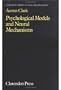 Psychological Models and Neural Mechanisms: An Examination of Reductionism in Psychology (Clarendon Library of Logic and Philosophy)