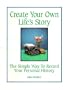 Create Your Own Life's Story: The Simple Way to Record Your Personal History