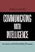 Communicating With Intelligence: Writing and Briefing in the Intelligence and National Security Communities (Scarecrow Professional Intelligence Education Series)