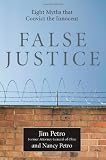 False Justice: Eight Myths That Convict the Innocent