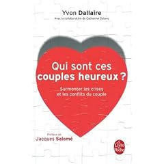 Qui sont ces couples heureux ? : Surmonter les crises et les conflits du couple