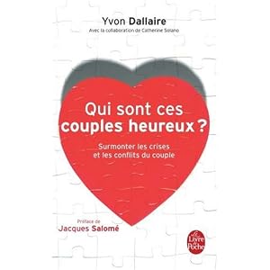 Qui sont ces couples heureux ? : Surmonter les crises et les conflits du couple