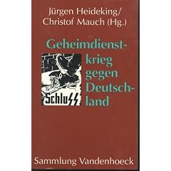 Geheimdienstkrieg gegen Deutschland. Subversion, Propaganda und politische Planungen des amerikanischen Geheimdienstes im Zweiten Weltkrieg