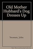 Old Mother Hubbard's dog dresses up