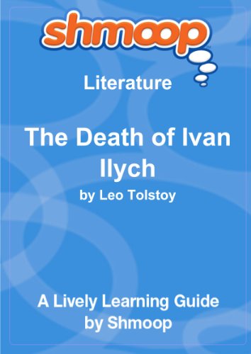 The Death of Ivan Ilych: Shmoop Literature Guide