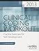 Clinical Coding Workout, 2013: Practice Exercises for Skill Development (with Answers)
