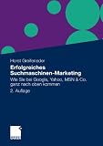 Erfolgreiches Suchmaschinen-Marketing: Wie Sie bei Google, Yahoo, MSN & Co. ganz nach oben kommen