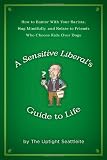 Image of A Sensitive Liberal's Guide to Life: How to Banter with Your Barista, Hug Mindfully, and Relate to Friends Who Choose Kids Over Dogs