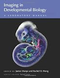 Imaging in Developmental Biology: A Laboratory Manual
