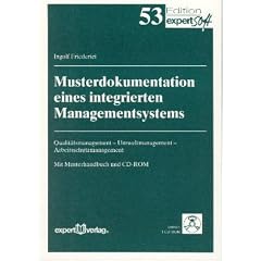 Musterdokumentation eines integrierten Managementsystems: Qualit�tsmanagement - Umweltmanagement - Arbeitsschutzmanagement