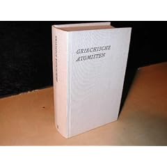 Griechische Atomisten. Texte und Kommentare zum materialistischen Denken der Antike. Aus dem Griechischen und Lateinischen �bersetzt und herausgegeben von Fritz J�rss, Reimar M�ller und G�nther Schmidt.