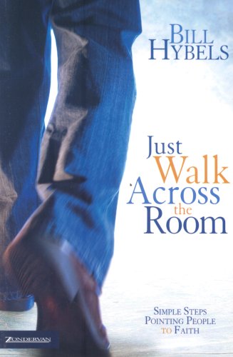 Just Walk Across the Room: Simple Steps Pointing People to Faith