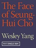 The Face of Seung-Hui Cho (Kindle Single) (Kindle Singles)