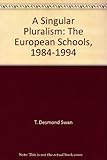 A singular pluralism : the European schools 1984-1994