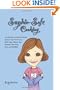 Sophie-Safe Cooking: A Collection of Family Friendly Recipes that are Free of Milk, Eggs, Wheat, Soy, Peanuts, Tree Nuts, Fish and Shellfish