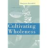 Cultivating Wholeness: A Guide to Care and Counseling in Faith Communities