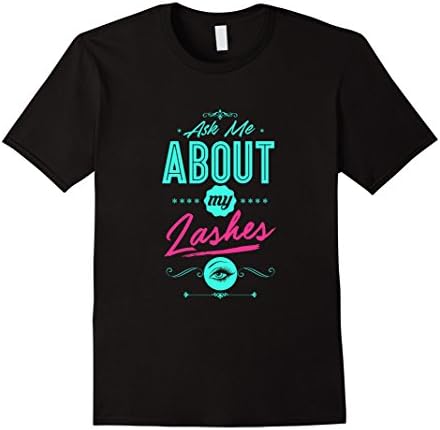 Men's Ask Me About My Lashes Beautiful Eyes Cute Funny Lover Shirt XL Black
