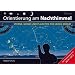 Orientierung am Nachthimmel: Sterne, Mond und Planeten f�r jeden Monat