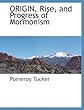 ORIGIN, Rise, and Progress of Mormonism
