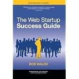 The Web Startup Success Guide (Books for Professionals by Professionals)