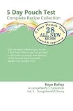 5 Day Pouch Test Complete Recipe Collection: Find your weight loss surgery tool in five focused days. (LivingAfterWLS Shorts) (Volume 2)