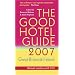 The Good Hotel Guide 2007: Great Britain and Ireland