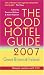 The Good Hotel Guide 2007