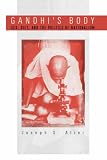 Gandhi's Body: Sex, Diet, and the Politics of Nationalism (Critical Histories)
