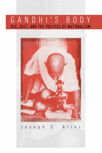 Gandhi's Body: Sex, Diet, and the Politics of Nationalism (Critical Histories)