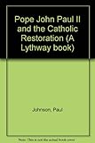 Pope John Paul II and the Catholic restoration