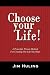 Choose Your Life!: A Powerful, Proven Method for Creating the Life You Want