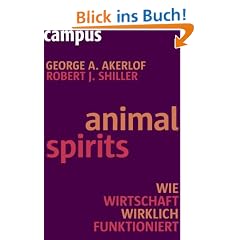 Animal Spirits: Wie Wirtschaft wirklich funktioniert