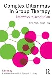 Complex dilemmas in group therapy : pathways to resolution