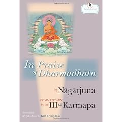 In Praise of Dharmadhatu: Nagarjuna and the Third Karmapa, Rangjung Dorje